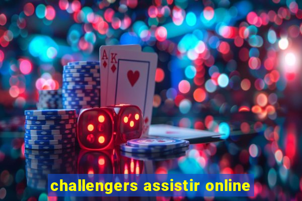 challengers assistir online